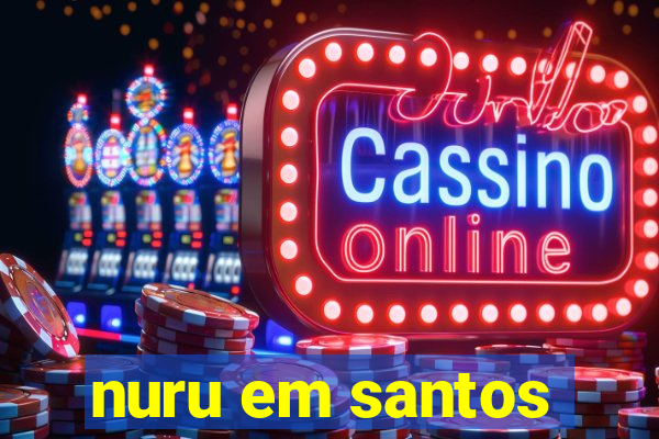 nuru em santos